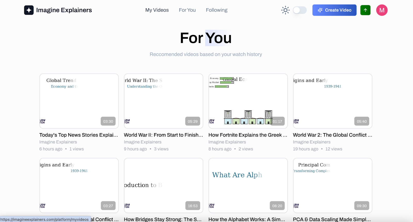 The For You page, subtitled Reccomended videos based on your watch history, showing a grid of video thumbnails all posted by Imagine Explainers. The first row reads Today's Top News Stories Explai... 03:30, World War II: From Start to Finish... 05:29, How Fortnite Explains the Greek ... 01:17 and World War 2: The Global Conflict ... 05:40, each with a posted time and a view count.