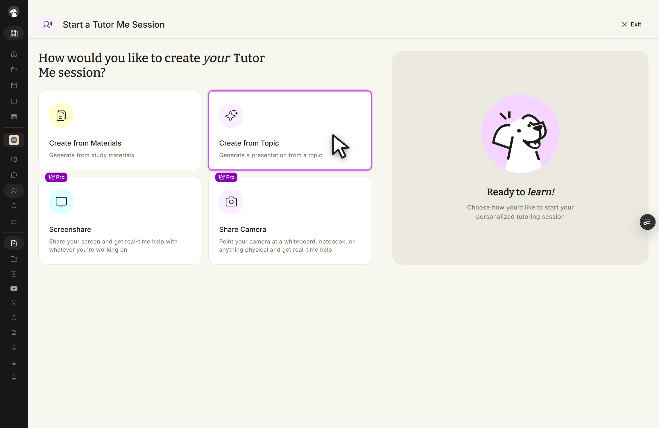 Start a Tutor Me Session screen headed How would you like to create your Tutor Me session? Four cards are shown: Create from Materials, Generate from study materials; Create from Topic, Generate a presentation from a topic, outlined in purple with the cursor on it; Screenshare, marked Pro, Share your screen and get real-time help with whatever you're working on; and Share Camera, marked Pro, Point your camera at a whiteboard, notebook, or anything physical and get real-time help. A side panel reads Ready to learn! Choose how you'd like to start your personalized tutoring session, and an Exit button sits at the top right.