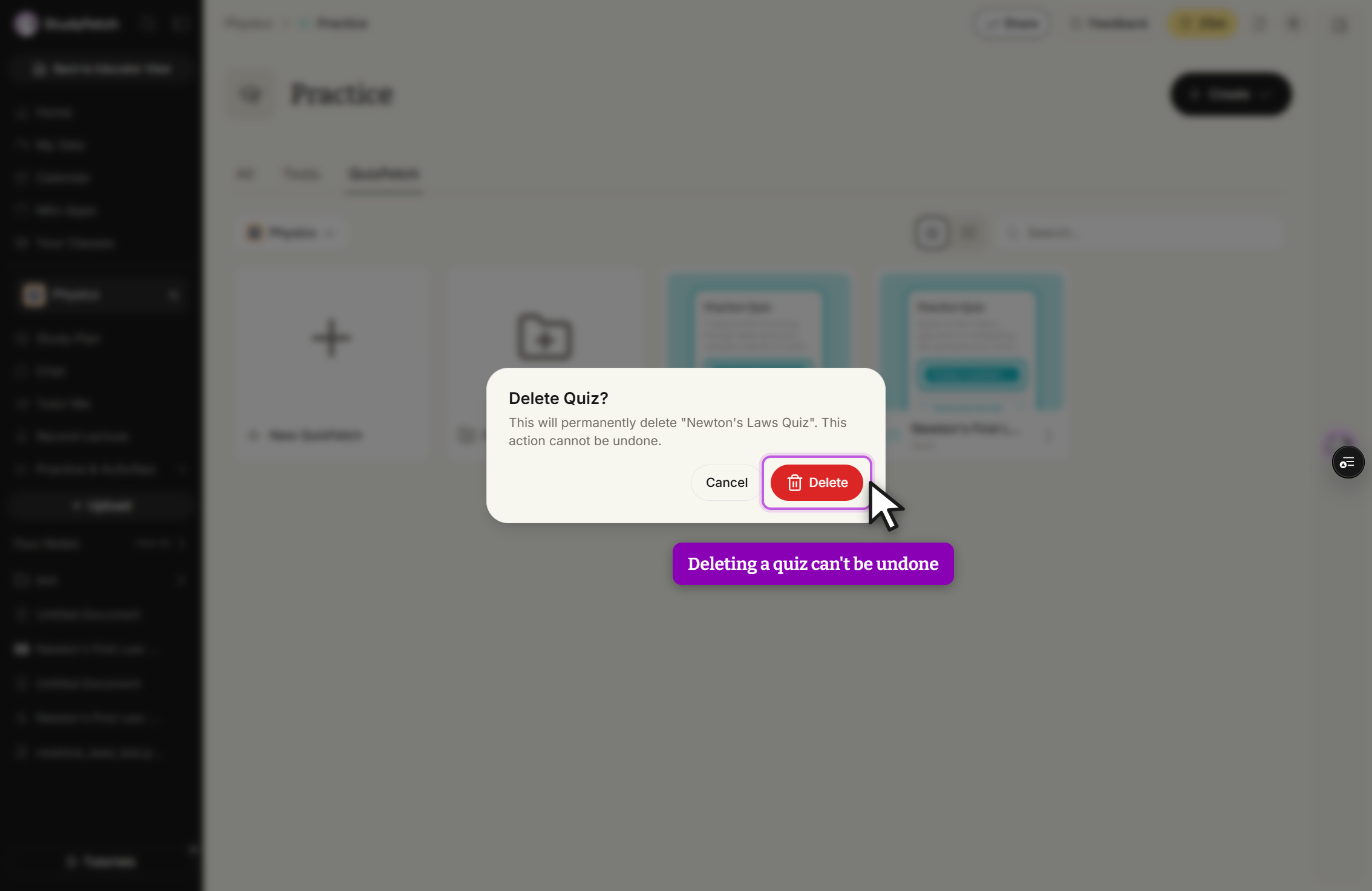 A dialog titled Delete Quiz? over the dimmed Practice page with the QuizFetch tab open. The dialog reads: This will permanently delete Newton's Laws Quiz. This action cannot be undone. A Cancel button and a red Delete button are below, with the cursor on Delete.