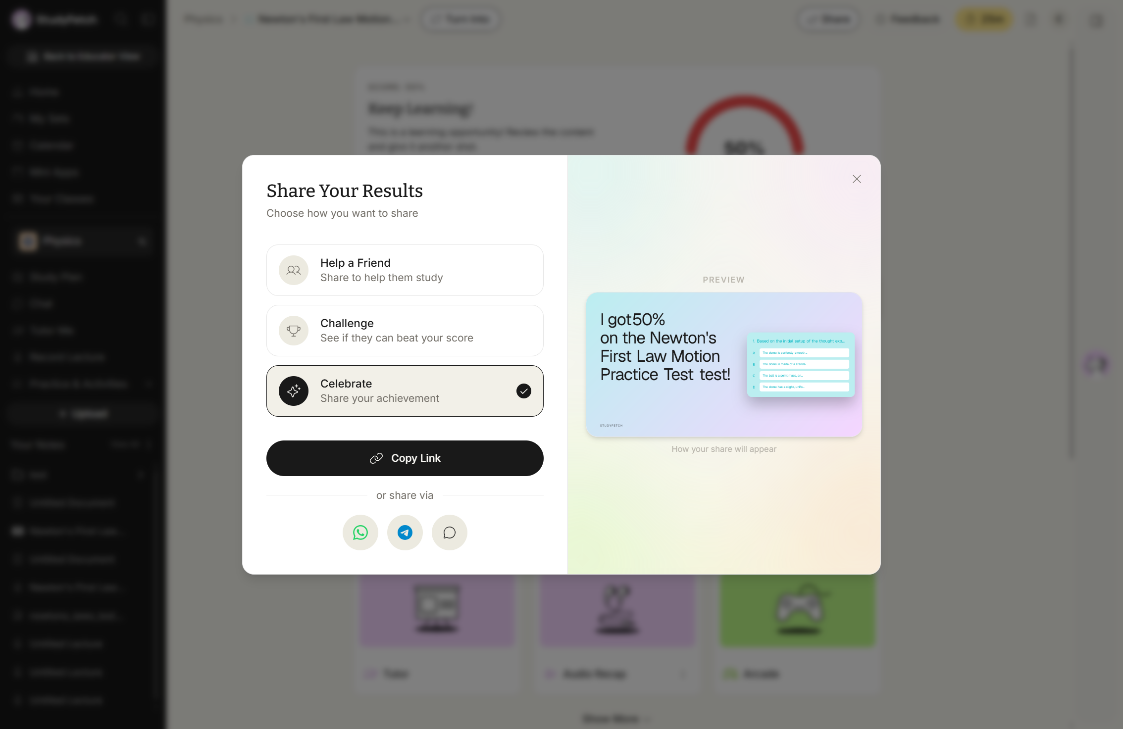 A dialog titled Share Your Results, subtitled Choose how you want to share. Three options are listed: Help a Friend, Share to help them study; Challenge, See if they can beat your score; and Celebrate, Share your achievement, which is ticked. A Copy Link button sits below, then or share via and round icons for WhatsApp, Telegram, and messages. A PREVIEW panel on the right shows the card reading I got 50% on the Newton's First Law Motion Practice Test test!, captioned How your share will appear.